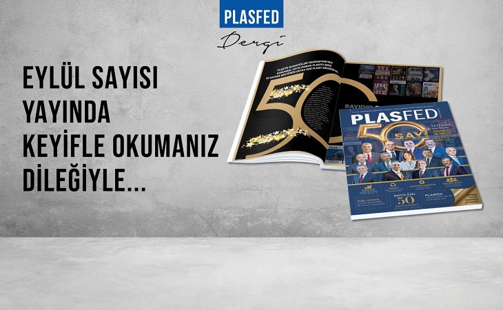 PLASFED Dergi, 50 Sayıdır  Sanayinin Sesi Üretimin Gücü