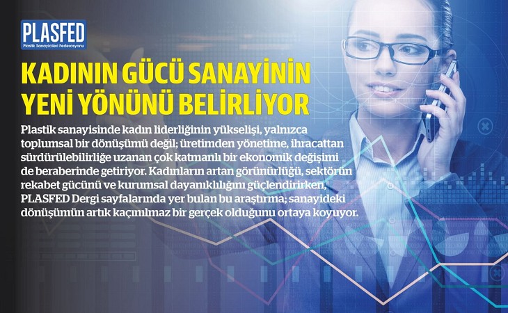 PLASFED Dergi'de Özel Dosya: Plastik Sanayisinde Kadın Gücü