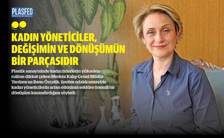 PLASFED Dergi Olarak Merkez Kalıp GMY Banu Özçelik'i Ağırladık