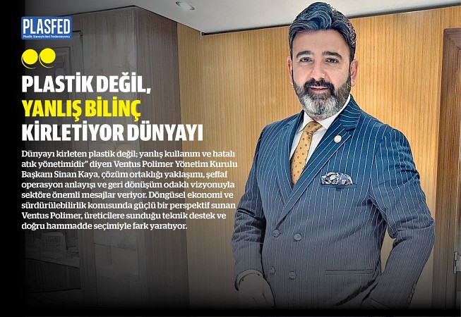 Sinan Kaya: “Dünyayı Kirleten Plastik Değil, Yanlış Kullanımdır”