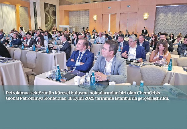 ChemOrbis Global Petrokimya Konferansı, İstanbul’da gerçekleşti